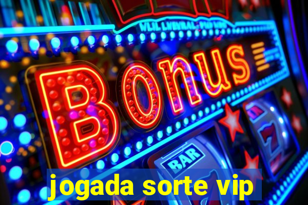 jogada sorte vip